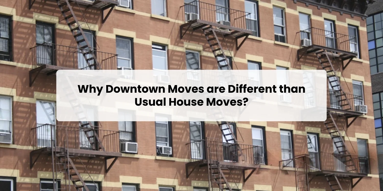 Why Downtown Moves are Different than Usual House Moves