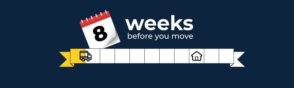 8 Weeks Before Moving Day